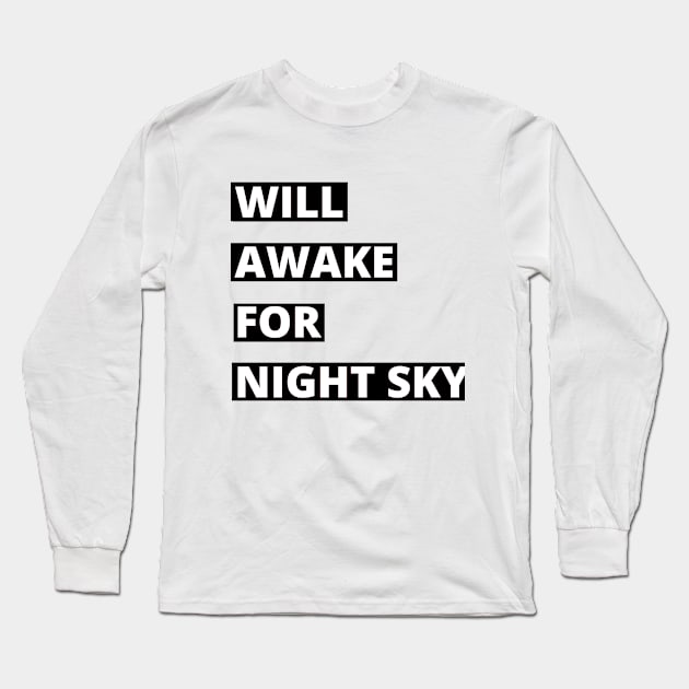 Will awake for Night Sky Stargazing Long Sleeve T-Shirt by 46 DifferentDesign